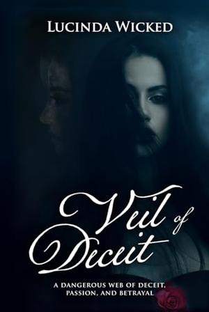Veil of Deceit: A Dark Butch and Femme Tale of Stalking and Obsession by Lucinda Wicked