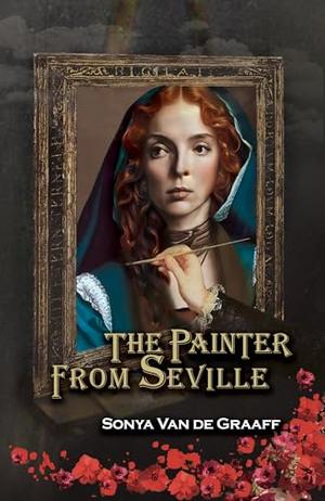 The Painter from Seville: An irresistibly engrossing tale of forbidden love and Renaissance art that will keep you hooked until the last page. by Sonya Van de Graaff, Natalia Hooker, Manda Waller