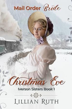 Christmas Eve: Iverson Sisters Book 1 by Lillian Ruth