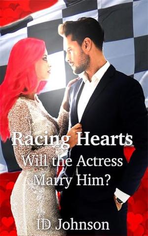 Racing Hearts: Will the Actress Marry Him?: Vol.2 by ID Johnson