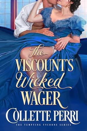 The Viscount's Wicked Wager by Collette Perri