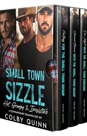 Small Town Sizzle: Hot, Grumpy & Irresistible: A Contemporary Romance Box Set by Colby Quinn
