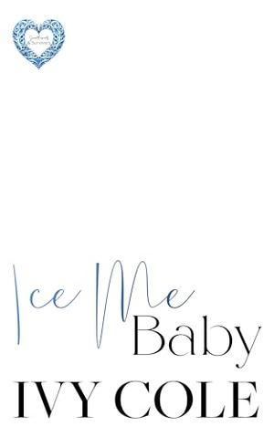 Ice Me Baby by Ivy Cole