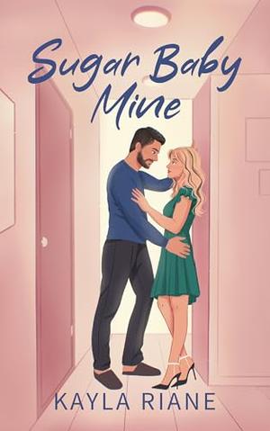 Sugar Baby Mine by Kayla Riane
