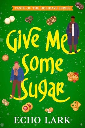Give Me Some Sugar (Taste of the Holidays #2)