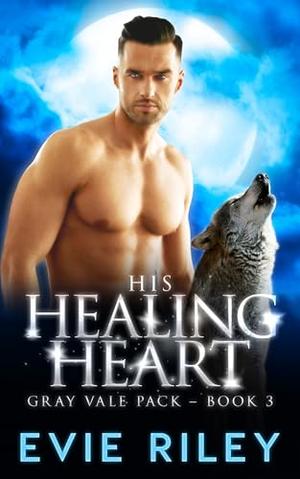 His Healing Heart by Evie Riley