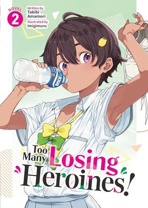 Too Many Losing Heroines! (Light Novel) Vol. 2 by Takibi Amamori, Imigimuru