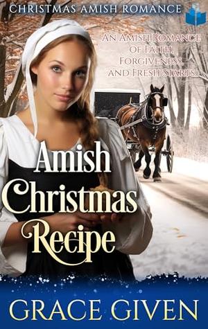 Amish Christmas Recipe: Christmas Amish Romance by Grace Given