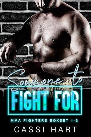 Someone To Fight For: MMA Fighters Boxset 1-3 by Cassi Hart