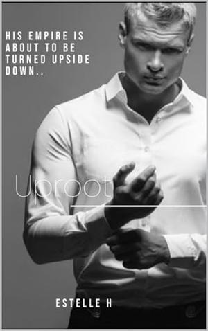 Uproot by Estelle H