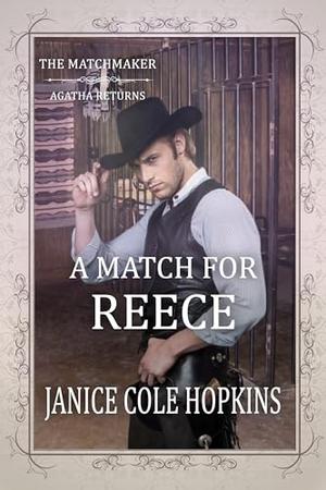 A Match for Reece: The Matchmaker - Agatha Returns by Janice Cole Hopkins