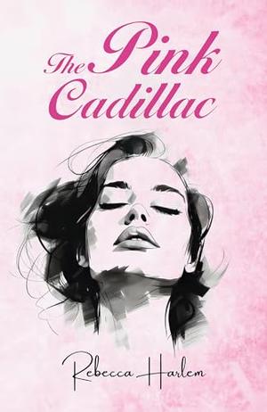 The Pink Cadillac by Rebecca Harlem