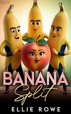 Banana Split: A Peachy Twist on Forbidden Fruit by Ellie Rowe