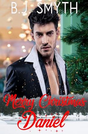 Merry Christmas Daniel: A sweet MM romance novella by B.J. Smyth