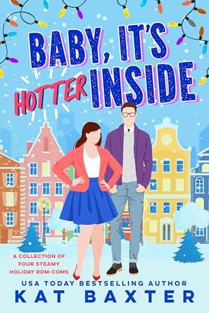 Baby, It's Hotter Inside by Kat Baxter