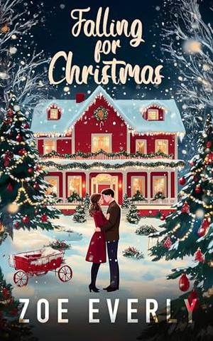 Falling for Christmas: A Story of Christmas Magic by Zoe Everly