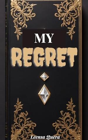 My Regret: An anthology story about a cheating wife betrayal and husband payback by Leensa Quera