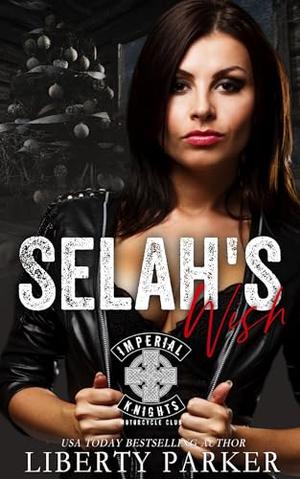 Selah's Wish: Imperial Knights Motorcycle Club by Liberty Parker
