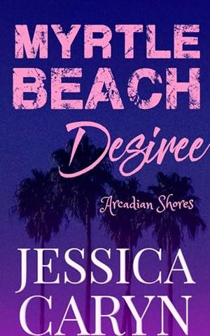 Desiree, Arcadian Shores by Jessica Caryn