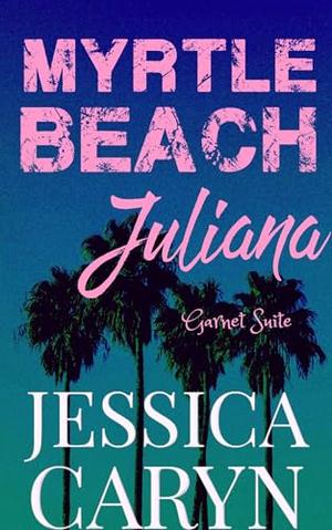 Juliana, Garnet Suite by Jessica Caryn