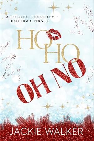 Ho Ho Oh No: A Redleg Security Holiday Novel by Jackie Walker