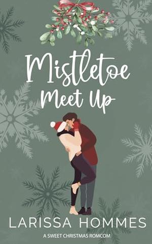 Mistletoe Meet Up by Larissa Hommes