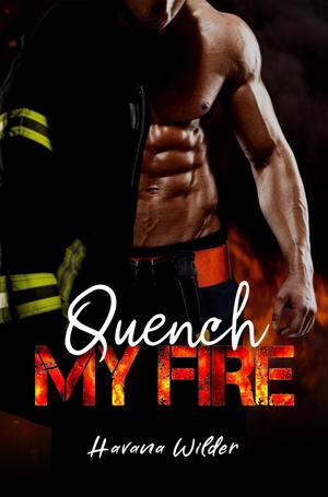 Quench My Fire by Havana Wilder