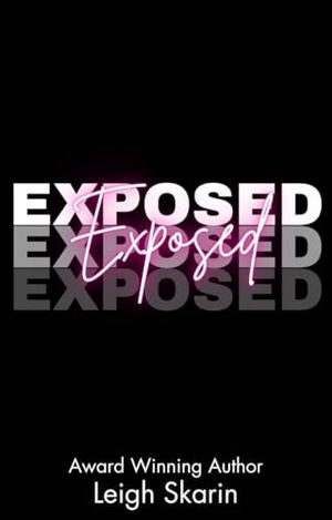 Exposed by Leigh Skarin