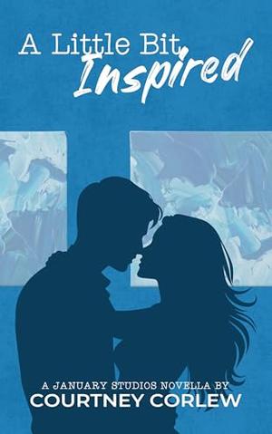 A Little Bit Inspired: A January Studios Novella by Courtney Corlew