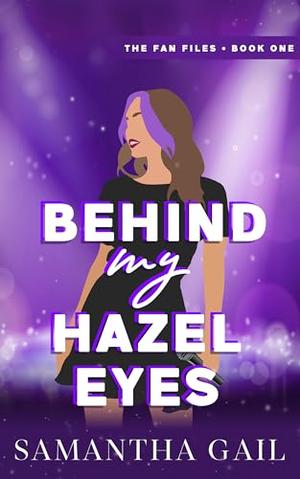 Behind My Hazel Eyes by Samantha Gail