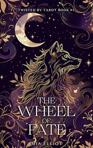 The Wheel of Fate by Mia Elliot