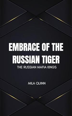 Embrace of the Russian Tiger by Mila Quinn