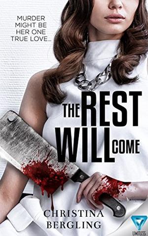 The Rest Will Come by Christina Bergling