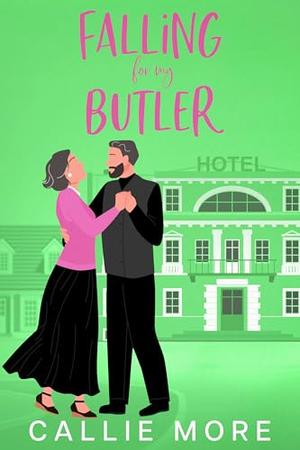 Falling for my Butler: A Later in Life Small Town Sweet Romance by Callie More