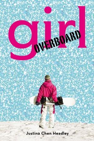 Girl Overboard by Justina Chen Headley