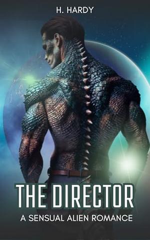 The Director: An Alien Discovery Erotica by H. Hardy