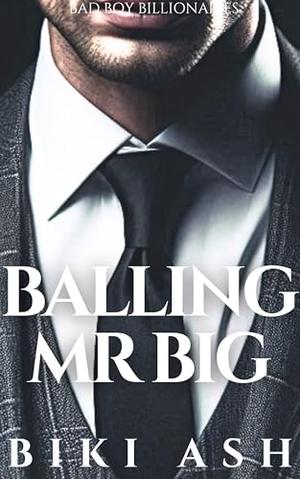Balling Mr Big by Biki Ash, Ash Baron