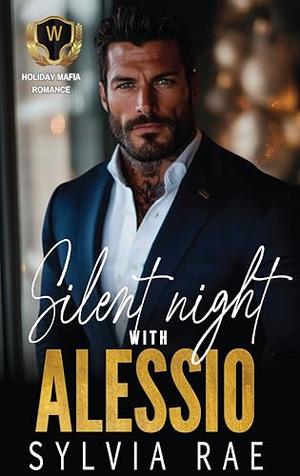 Silent Night With Alessio: An Age Gap Mafia Holiday Romance by Sylvia Rae