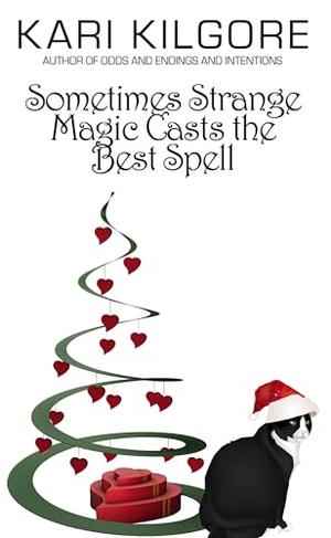 Sometimes Strange Magic Casts the Best Spell by Kari Kilgore