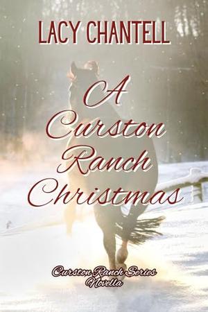 A Curston Ranch Christmas by Lacy Chantell