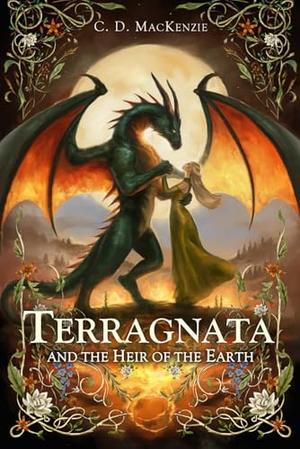 Terragnata and the Heir of the Earth by C. D. MacKenzie