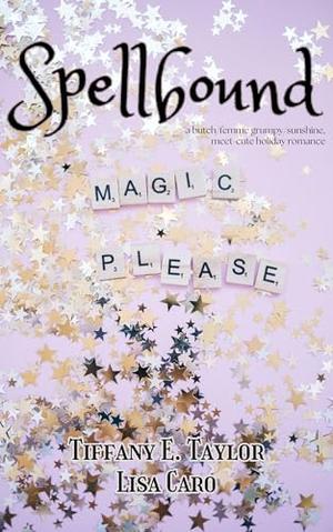 Spellbound: A Butch/Femme Christmas Holiday Novella by Tiffany E. Taylor, Lisa Caro