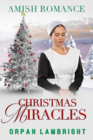 Christmas Miracles by Orpah Lambright