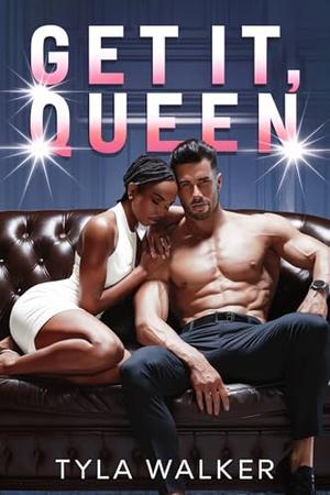 Get It, Queen by Tyla Walker