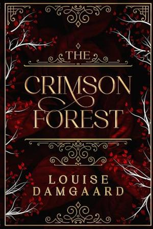 The Crimson Forest by Louise Damgaard