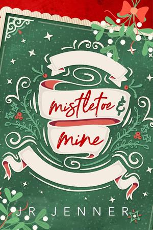 Mistletoe and Mine by J.R. Jenner