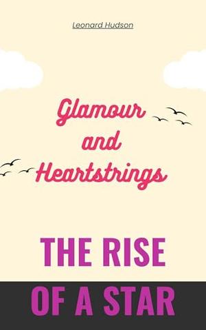 The Rise of a Star (Glamour and Heartstrings Volume #1)