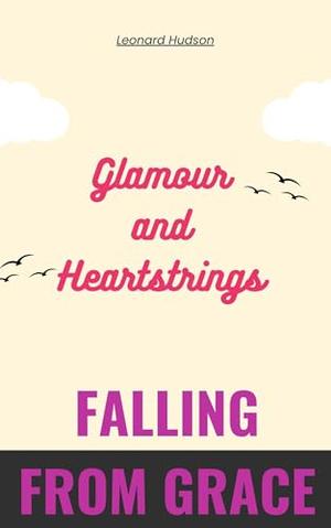 Falling from Grace (Glamour and Heartstrings Volume #2)