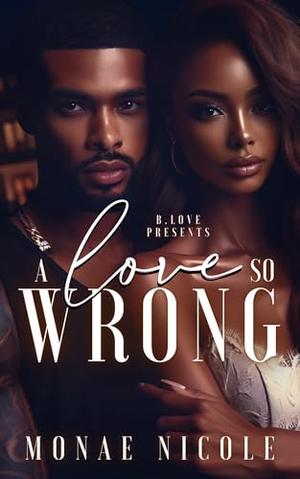 A Love So Wrong by Monae Nicole