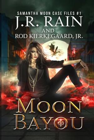 Moon Bayou by J.R. Rain, Rod Kierkegaard Jr